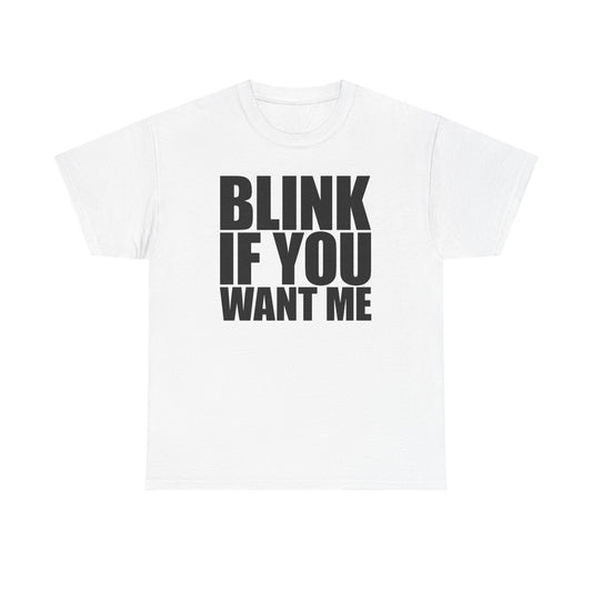Blink If You Want Me T-Shirt