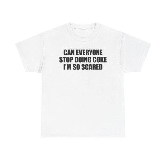 Can Everyone Stop Doing Coke I'm So Scared T-Shirt