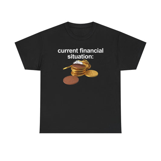 Current Financial Situation T-Shirt