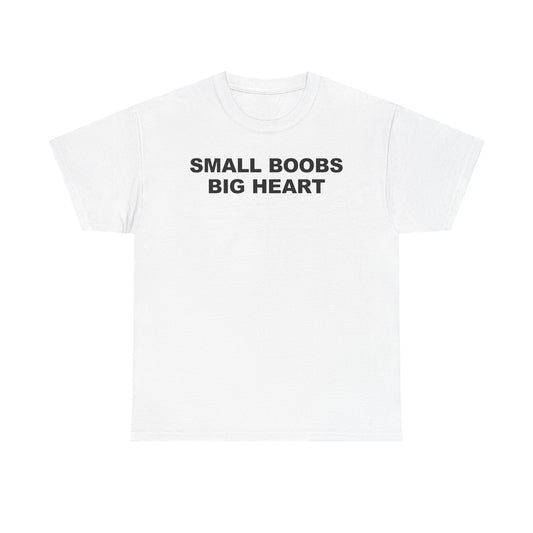 Small Boobs Big Heart T-Shirt