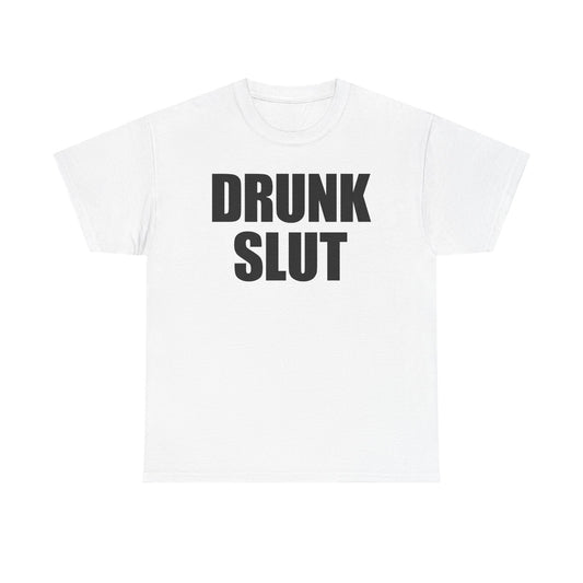 Drunk Slut T-Shirt