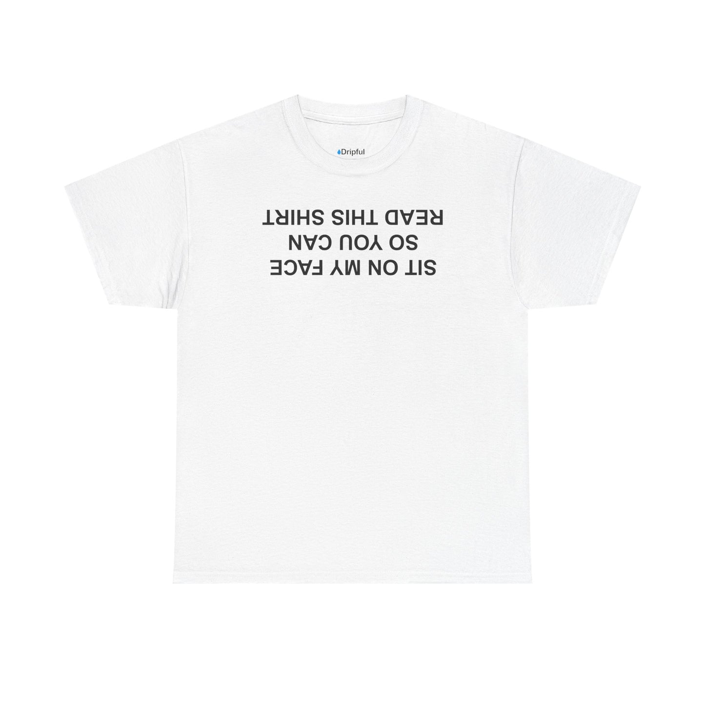 Sit On My Face So You Can Read This T-Shirt