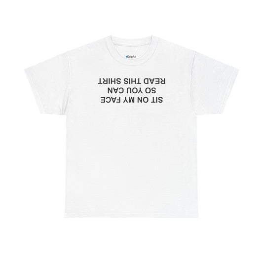 Sit On My Face So You Can Read This T-Shirt