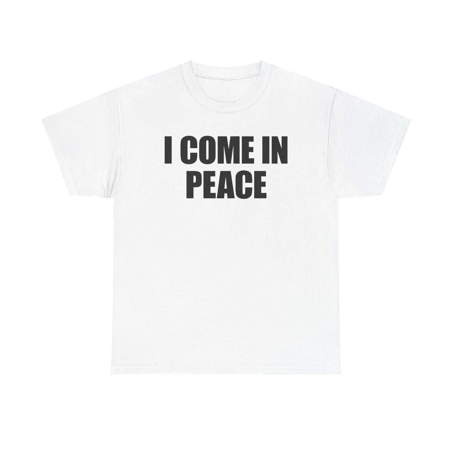 I Come In Peace T-Shirt
