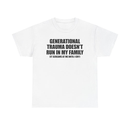 Generational Trauma Doesn't Run In My Family T-Shirt