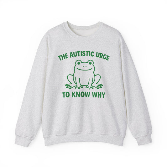 The Autistic Urge To Know Why Crewneck