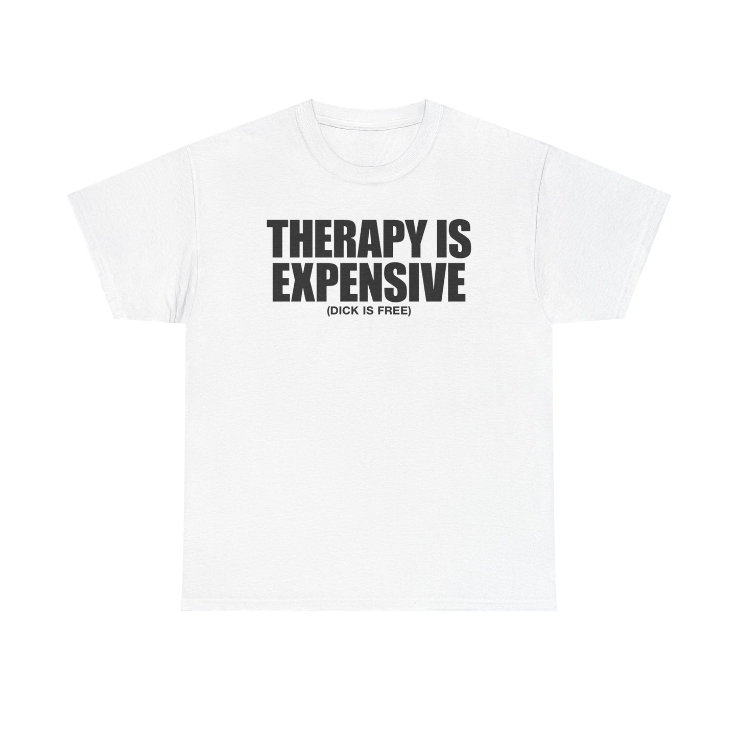 Therapy Is Expensive T-Shirt