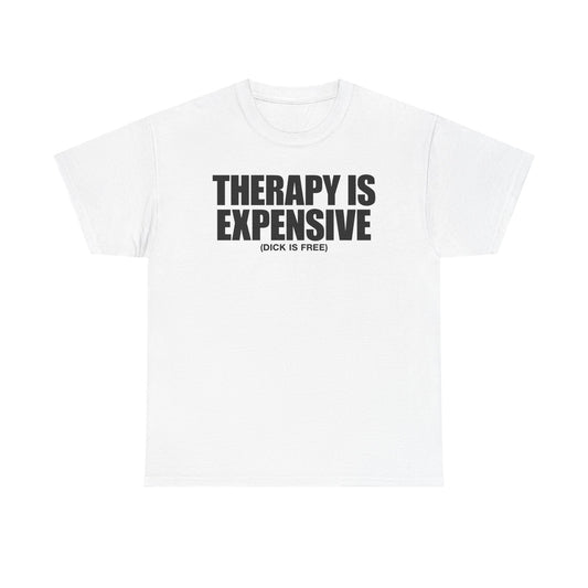 Therapy Is Expensive T-Shirt
