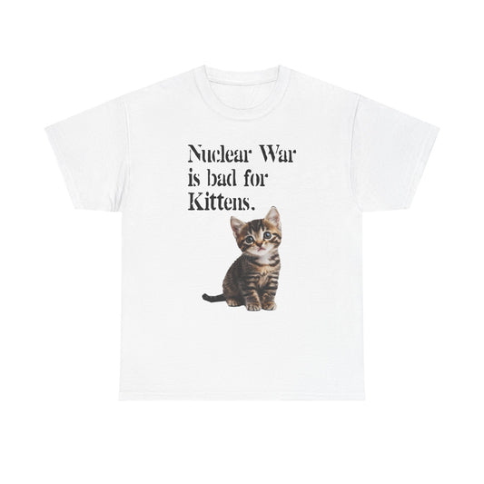 Nuclear War Is Bad For Kittens T-Shirt