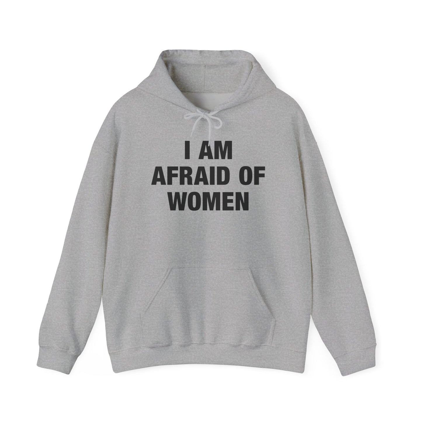 I Am Afraid Of Women Hoodie