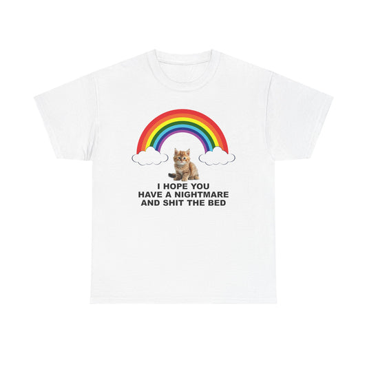 I Hope You Have A Nightmare And Shit The Bed T-Shirt