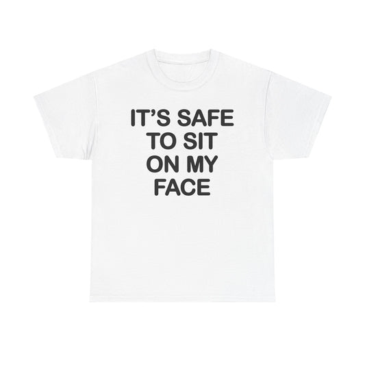 It's Safe To Sit On My Face T-Shirt