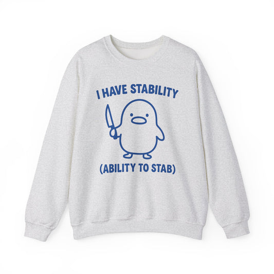 I Have Stability (Ability To Stab) Crewneck