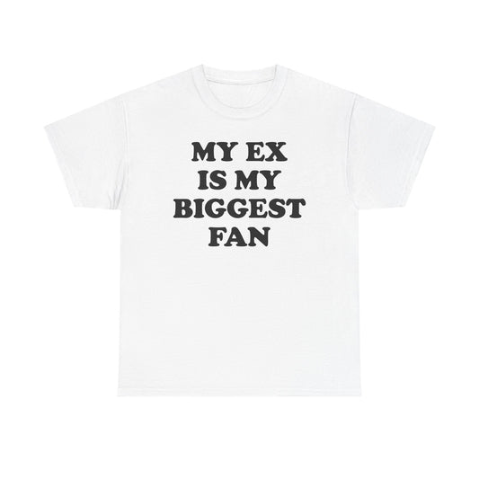 My Ex Is My Biggest Fan T-Shirt