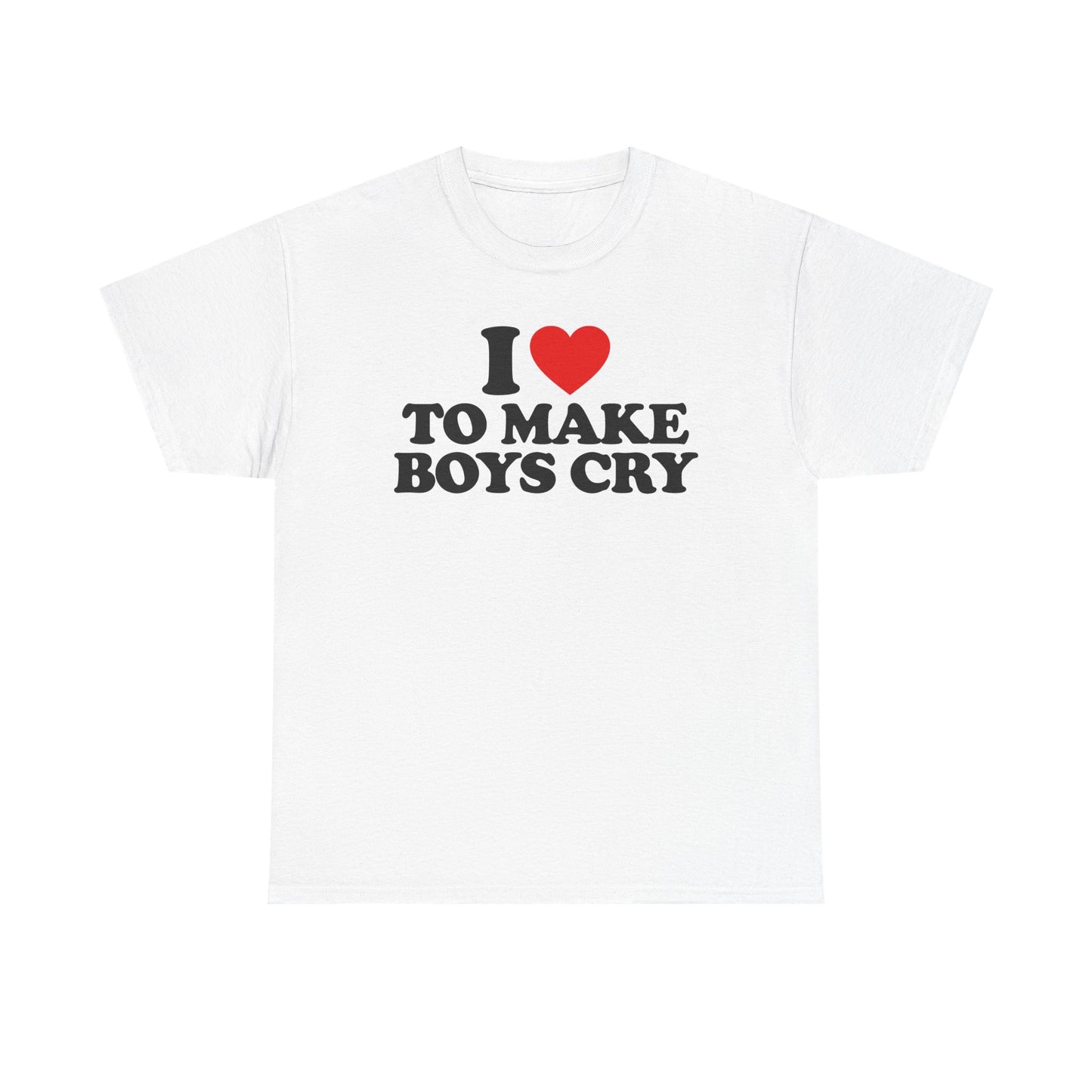 I Love To Make Boys Cry T-Shirt
