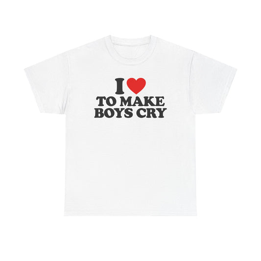 I Love To Make Boys Cry T-Shirt