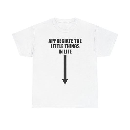 Appreciate The Little Things In Life T-Shirt