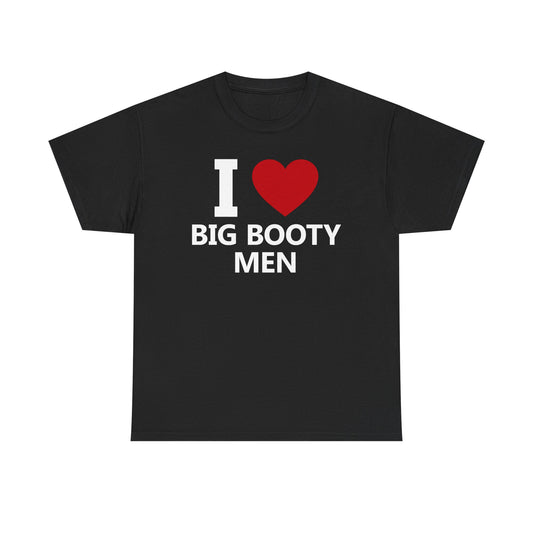 I Love Big Booty Men T-Shirt