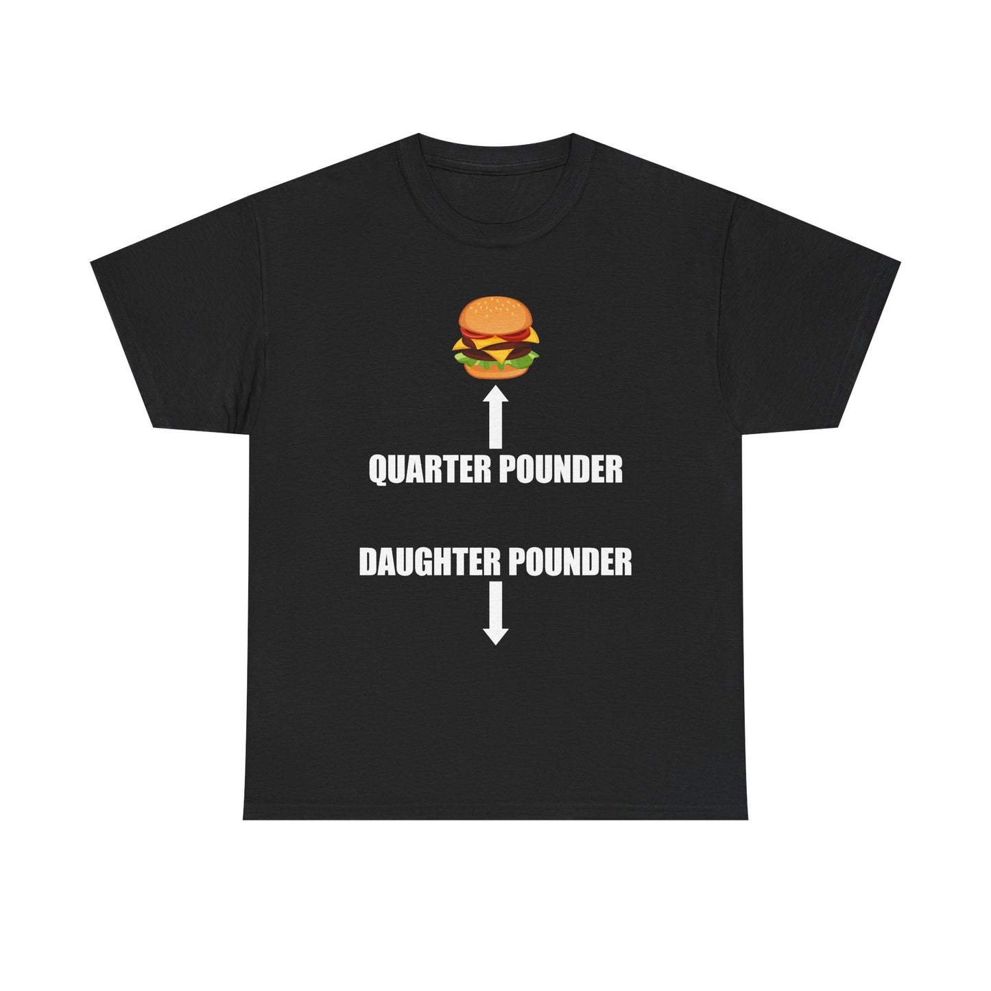 Quarter Pounder Daughter Pounder T-Shirt