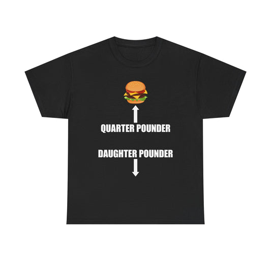 Quarter Pounder Daughter Pounder T-Shirt