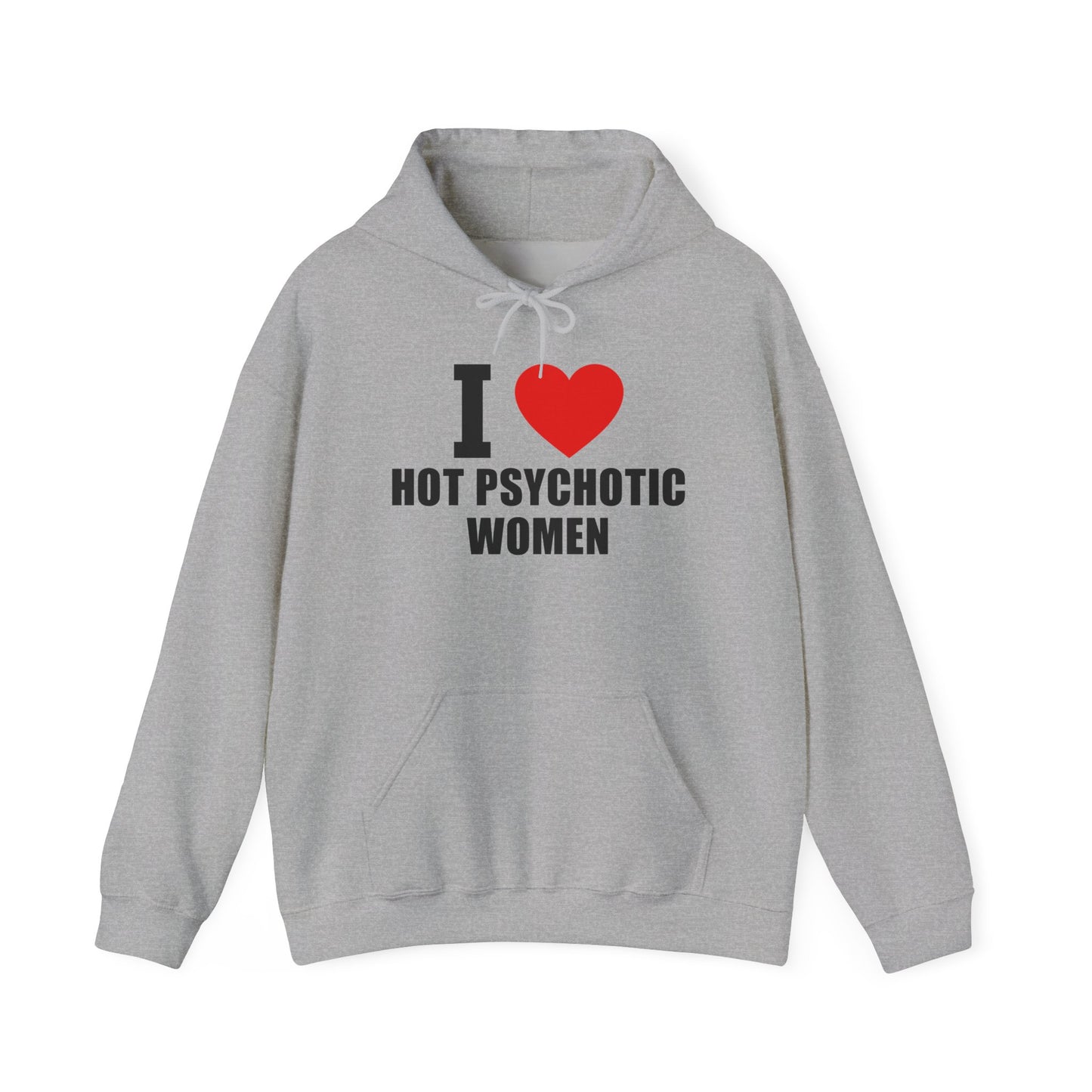 I Love Hot Psychotic Women Hoodie
