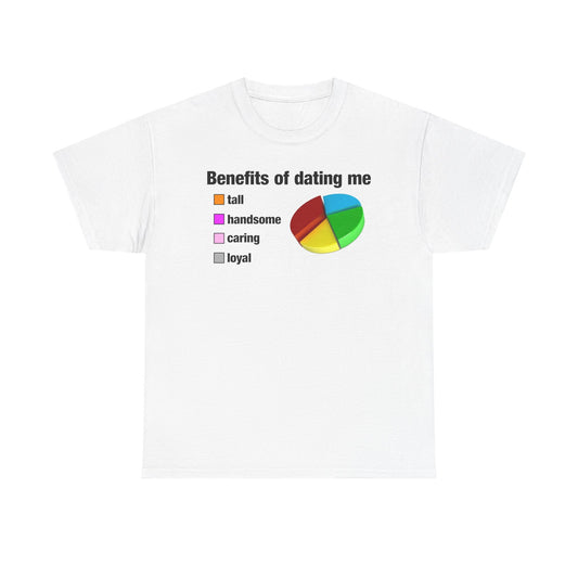 Benefits Of Dating Me T-Shirt