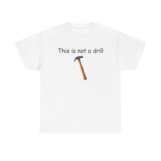 This Is Not A Drill T-Shirt