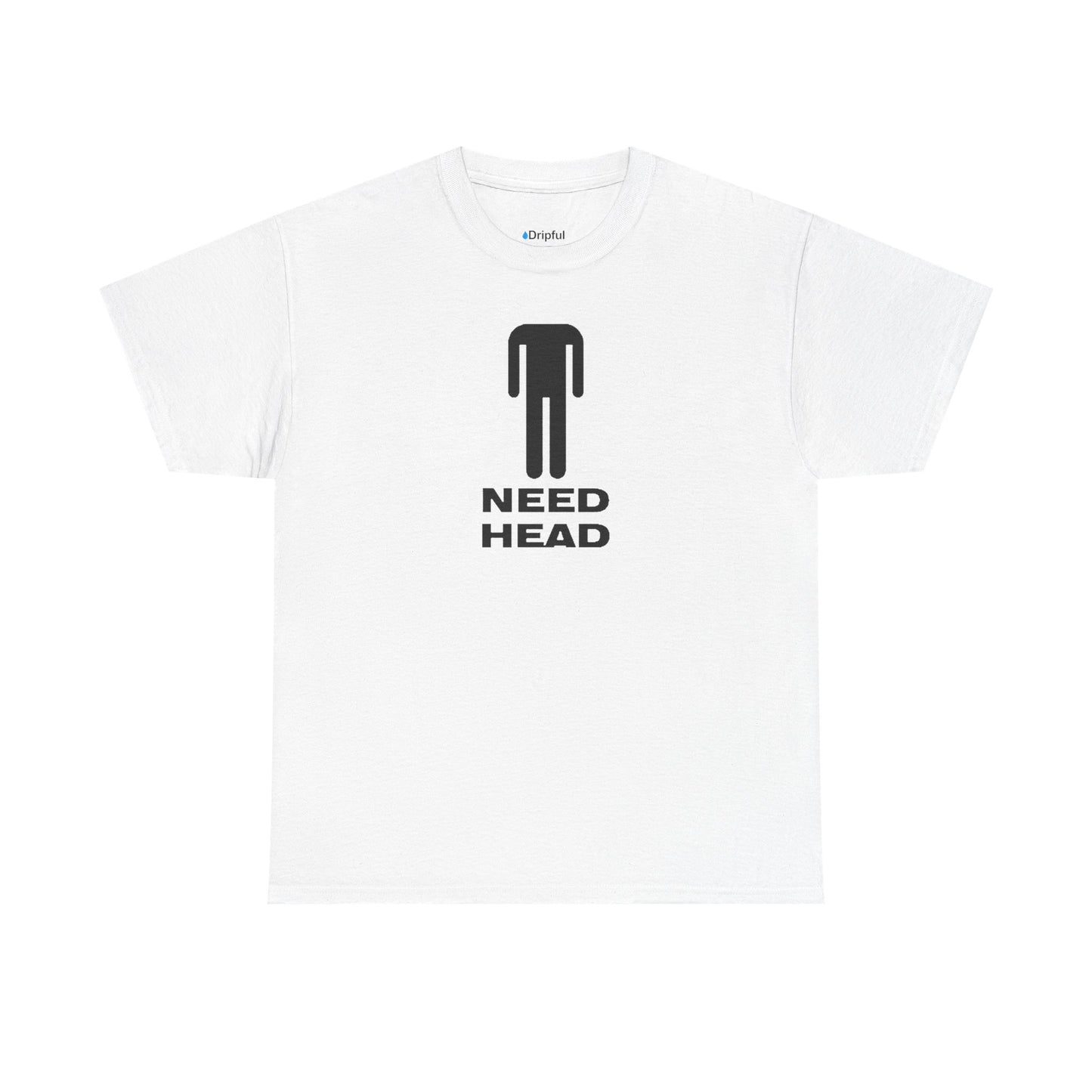 Need Head T-Shirt