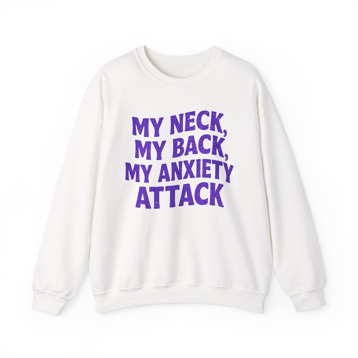 My Neck, My Back, My Anxiety Attack Crewneck