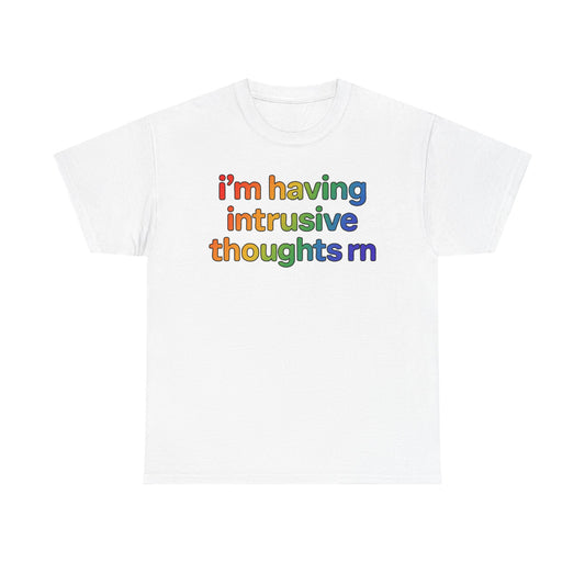 I'm Having Intrusive Thoughts RN T-Shirt