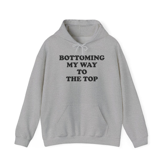 Bottoming My Way To The Top Hoodie