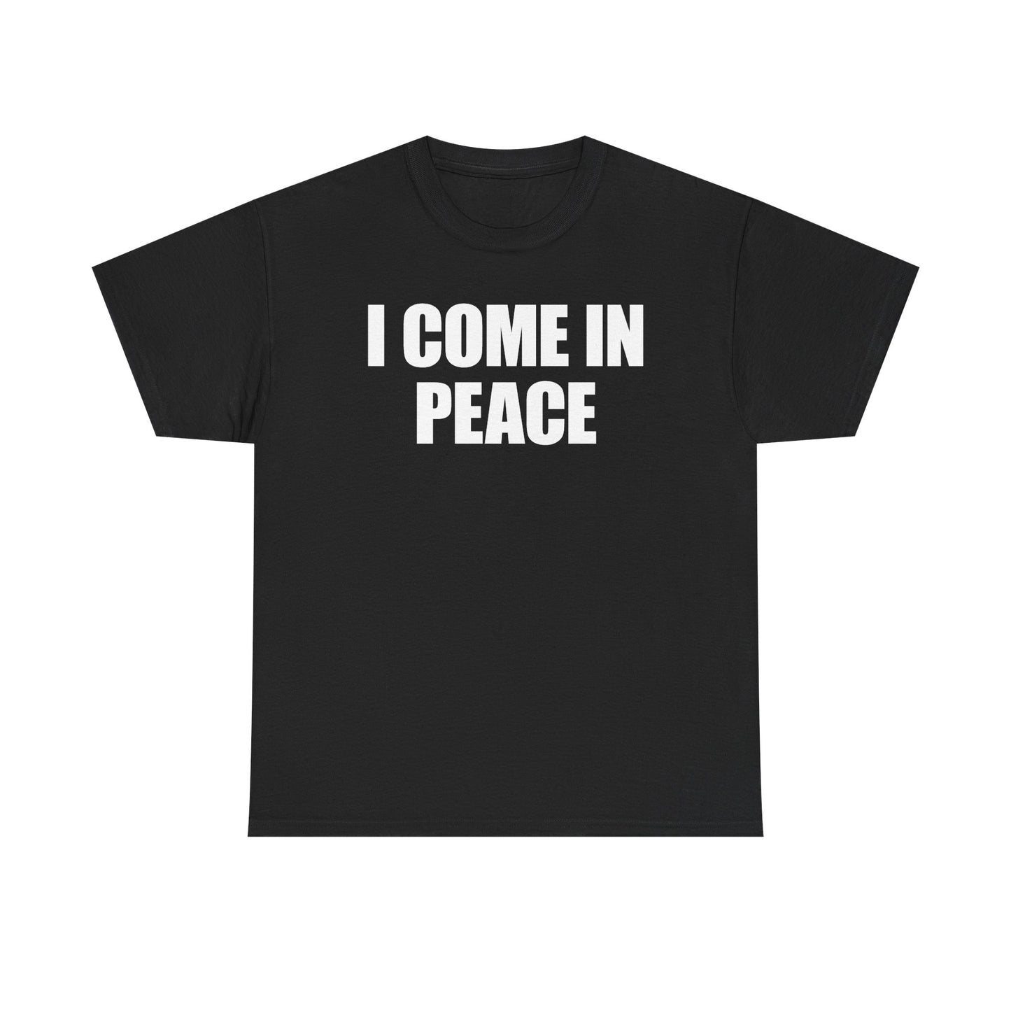I Come In Peace T-Shirt