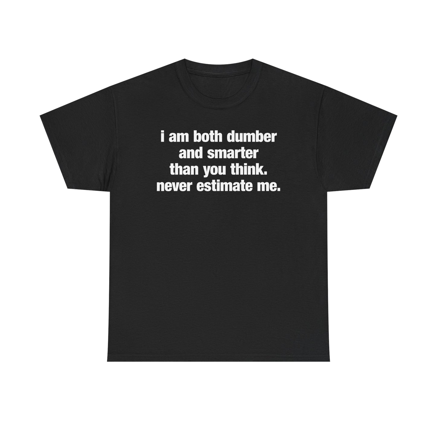 Never Estimate Me T-Shirt