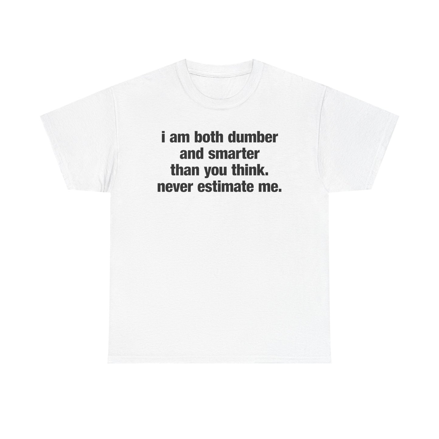 Never Estimate Me T-Shirt