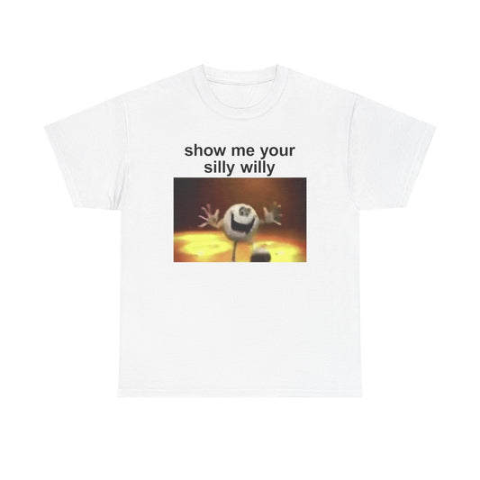 Show Me Your Silly Willy T-Shirt