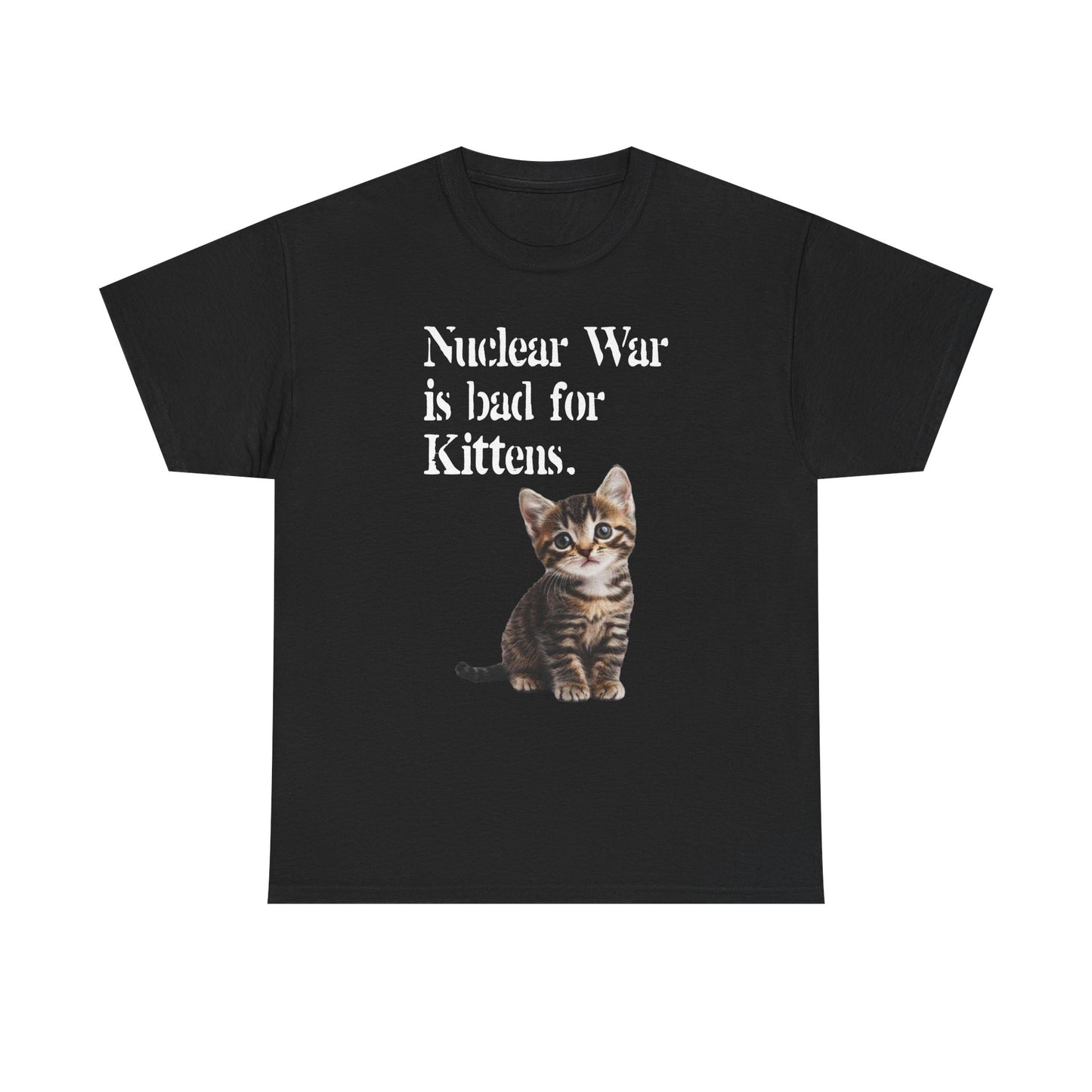 Nuclear War Is Bad For Kittens T-Shirt