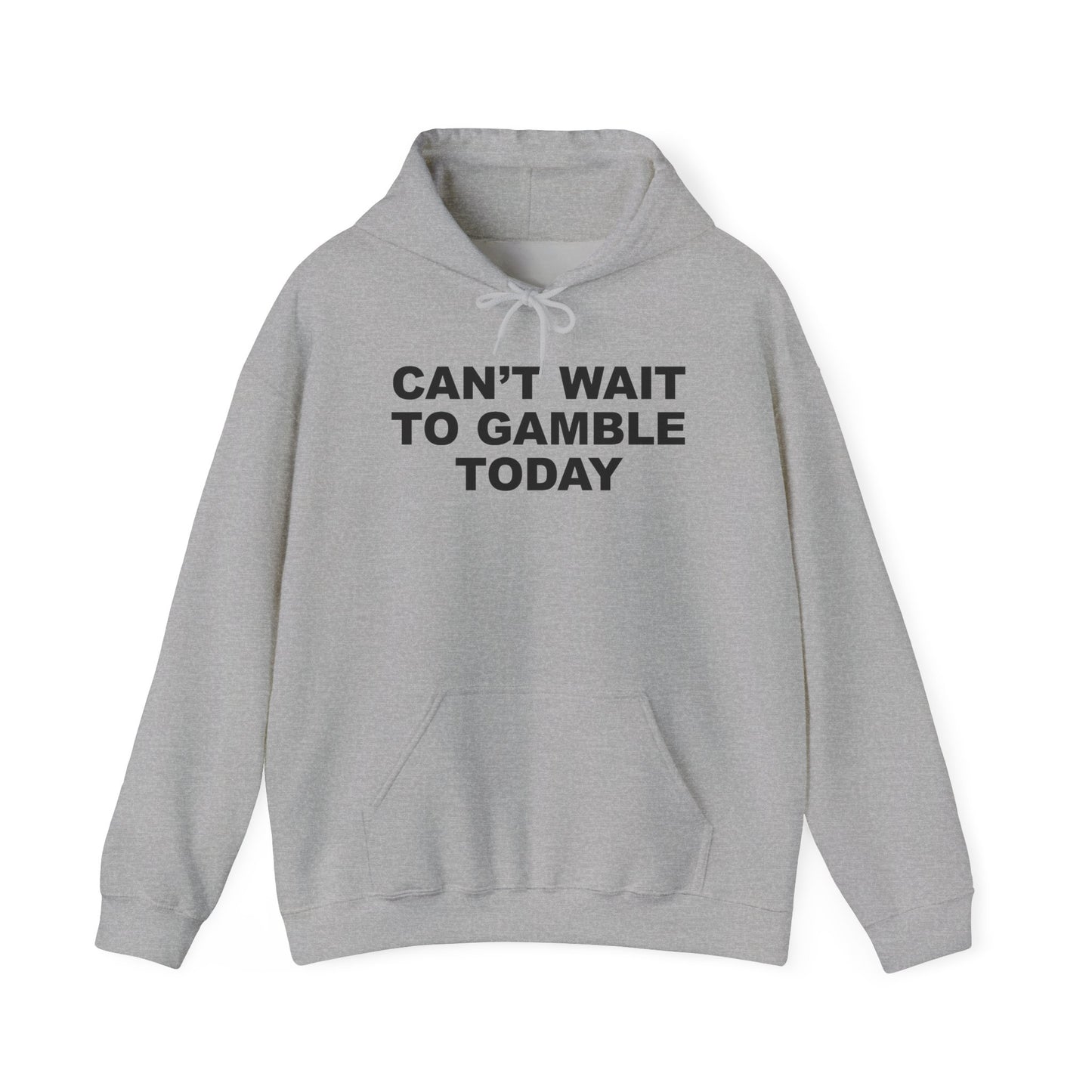 Can't Wait To Gamble Today Hoodie