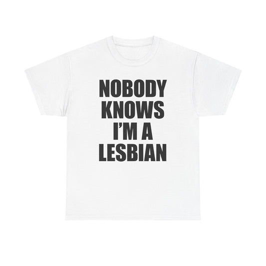 Nobody Knows I'm A Lesbian T-Shirt