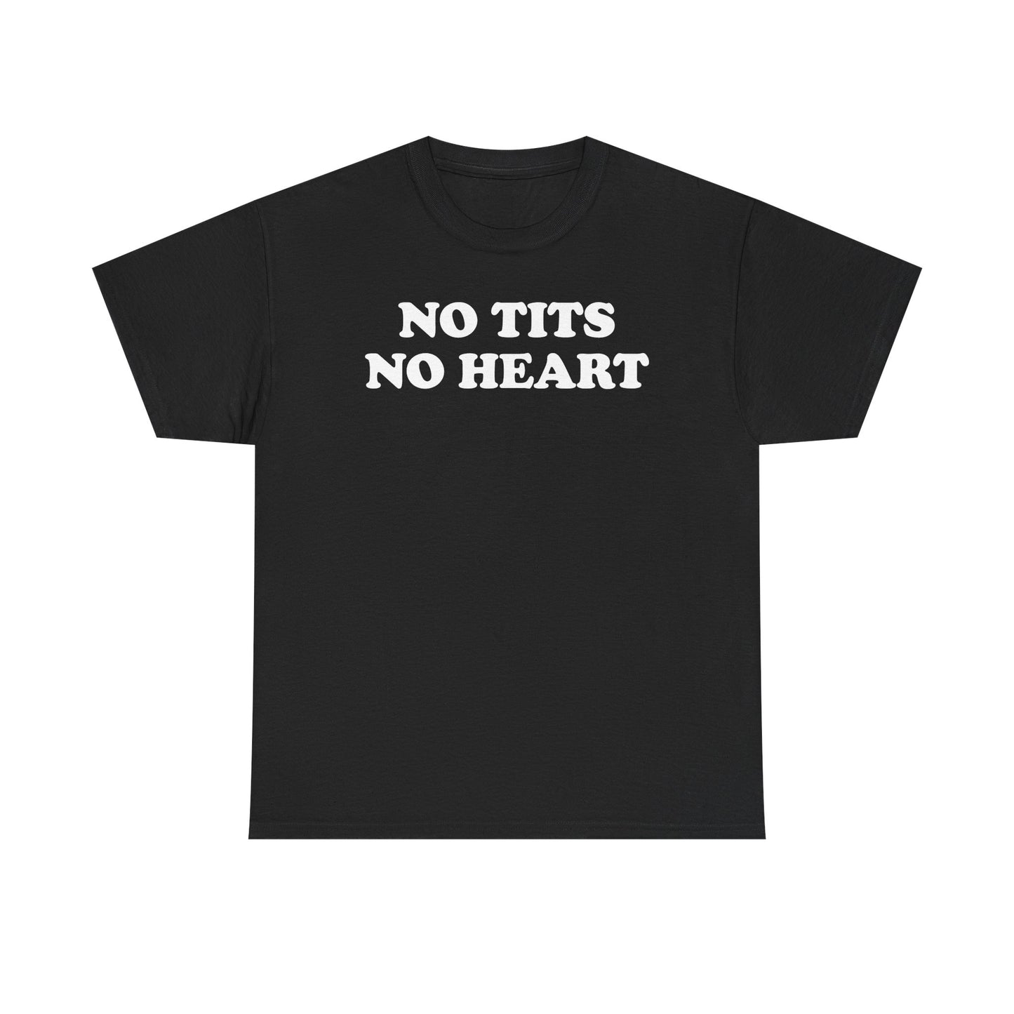 No Tits No Heart T-Shirt