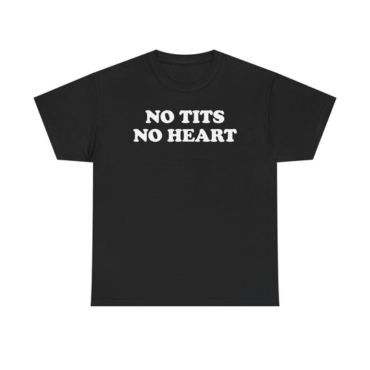 No Tits No Heart T-Shirt