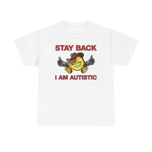 Stay Back I Am Autistic T-Shirt