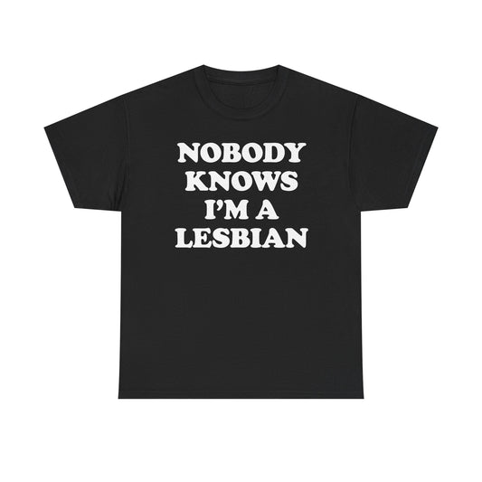 Nobody Knows I'm A Lesbian T-Shirt