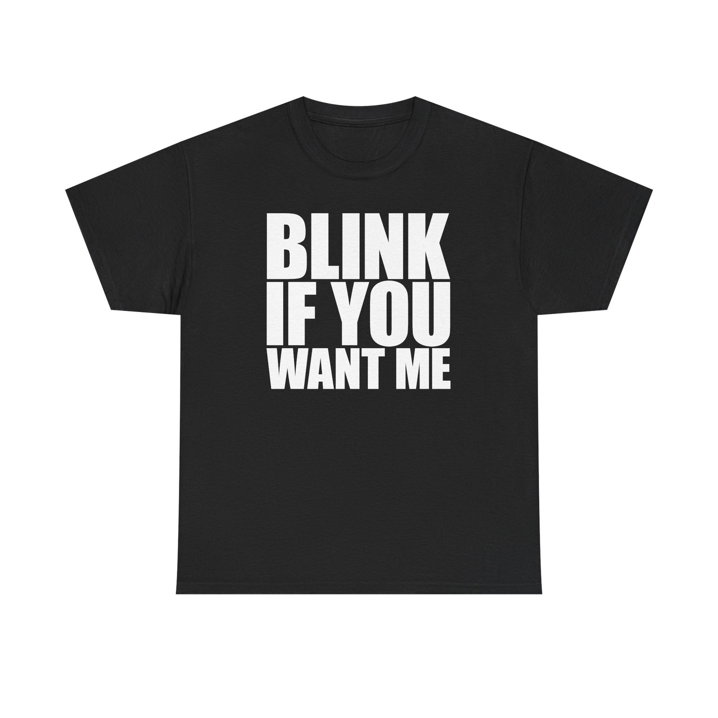 Blink If You Want Me T-Shirt