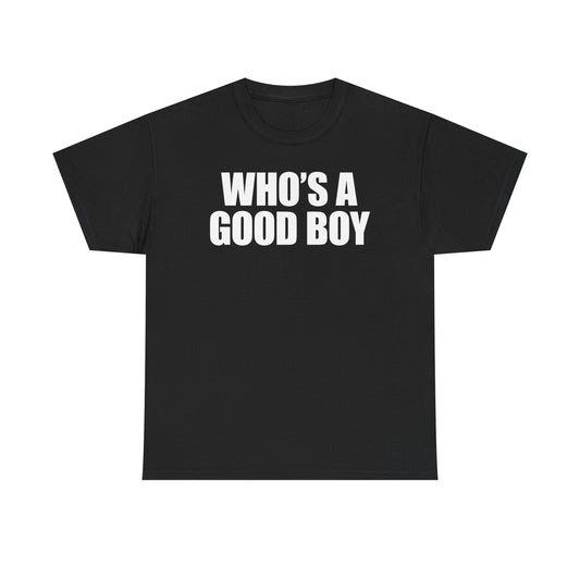 Who's A Good Boy T-Shirt