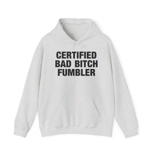 Certified Bad Bitch Fumbler Hoodie