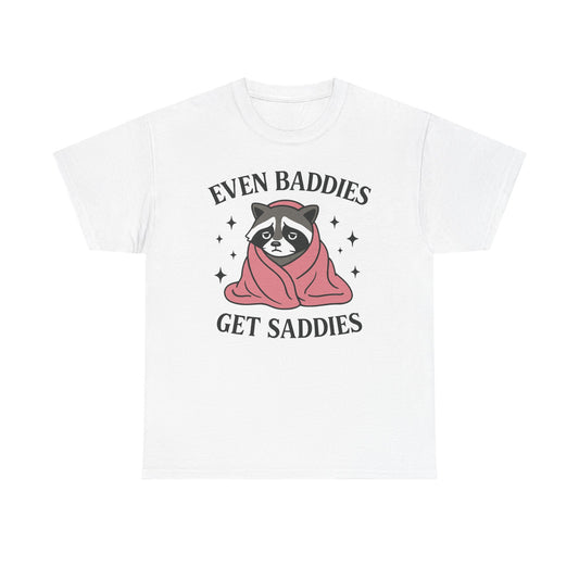 Even Baddies Get Saddies T-Shirt