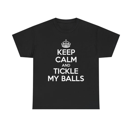 Keep Calm And Tickle My Balls T-Shirt