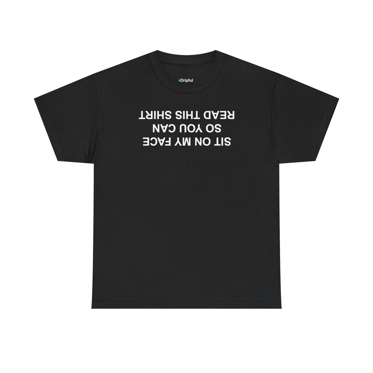 Sit On My Face So You Can Read This T-Shirt