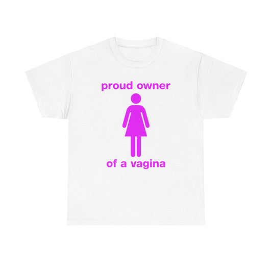 Proud Owner Of A Vagina T-Shirt