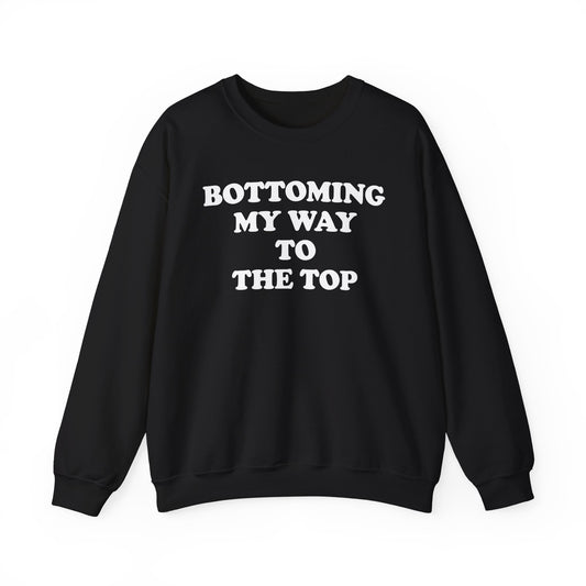 Bottoming My Way To The Top Crewneck